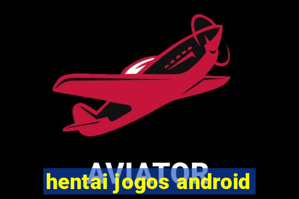 hentai jogos android